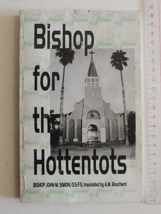 Bishop For The Hottentots - Bishop John M. Simon O.S.F.S.