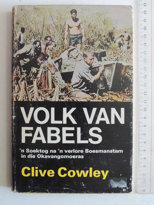 Volk Van Fabels: n Soektog Na n Verlore Boesmanstam In Die OkavangomoerasClive Cowley