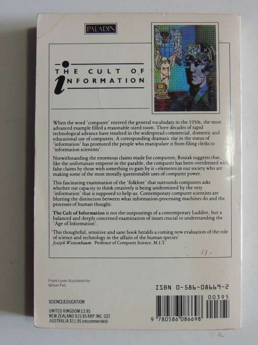The Cult Of Information: The Folklore Of Computing And The True Art Of Thinking - Theodore Roszak