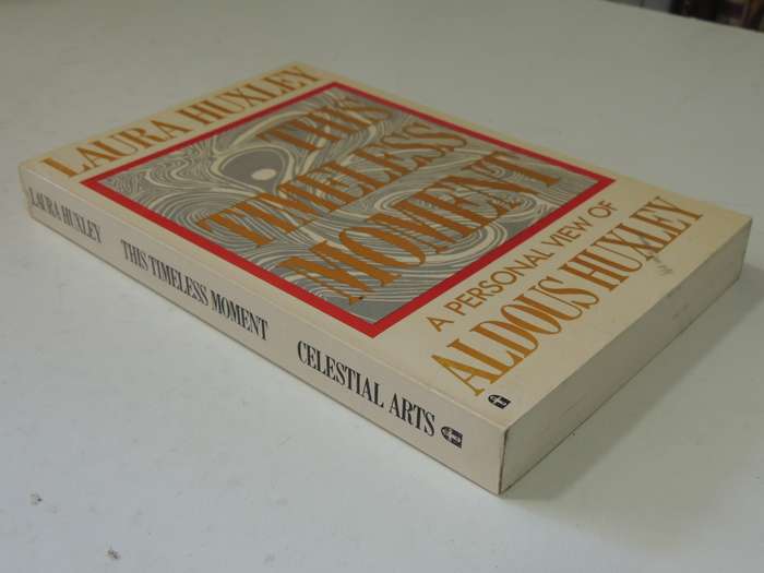 This Timeless Moment: A Personal View Of Aldous Huxley- Laura Huxley