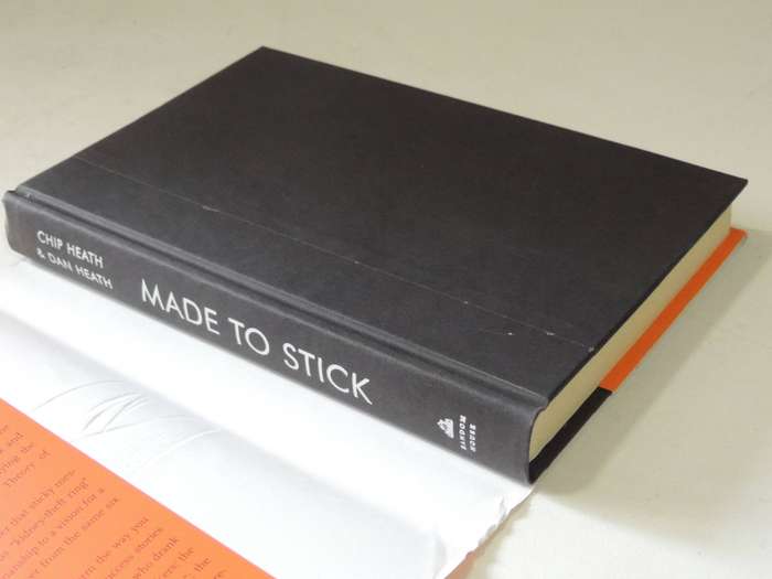 Made To Stick: Why Some Ideas Survive And Others Die - Chip Heath & Dan Heath