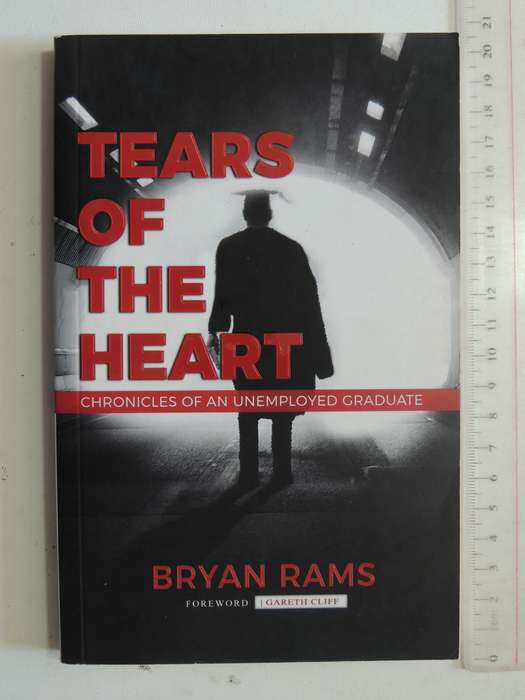 Tears Of The Heart: Chronicles Of An Unemployed Graduate - Bryan Rams