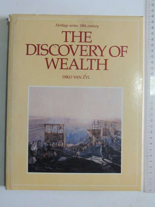 Heritage Series 19th Century: The Discovery Of Wealth - Diko Van Zyl