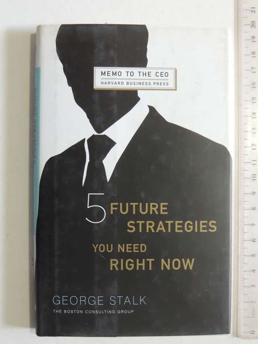 5 Future Strategies You Need Right Now - George Stalk