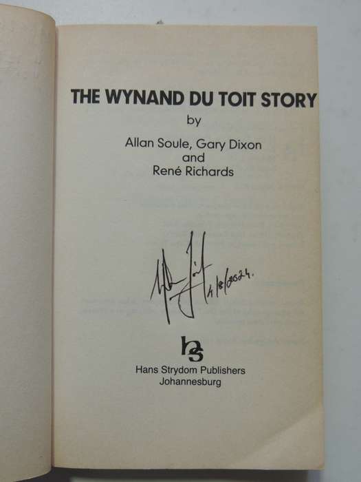 The Wynand du Toit Story - Allan Soule, Gary Dixon, Rene Richards  SIGNED