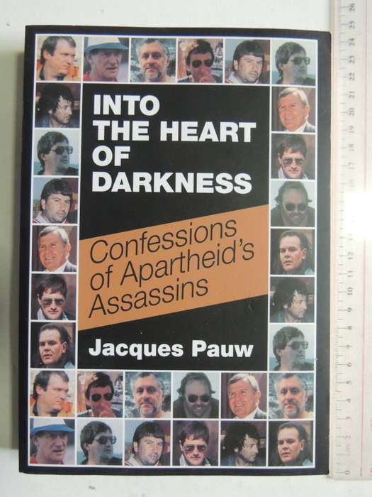 Into The Heart Of Darkness: Confessions Of Apartheid's Assassins  - Jacques Pauw