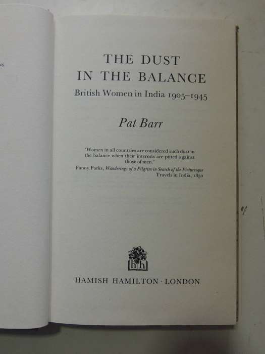The Dust In The Balance: British Women In India 1905-1945 - Pat Barr