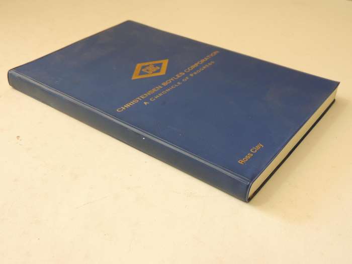 Christensen Boyles Corporation: A Chronicle Of Progress - Ross Clay