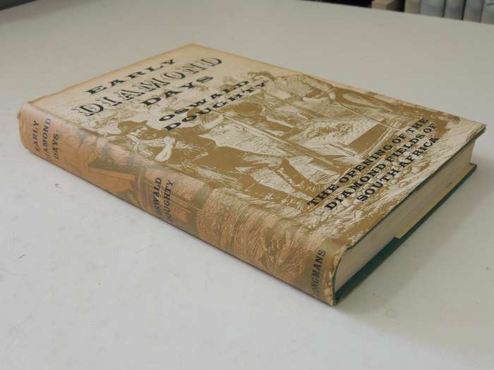 Early Diamond Days: The Opening Of The Diamond Fields Of South Africa - Oswald Doughty