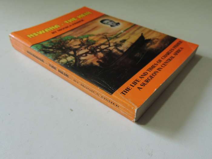 Nswana, The Heir: The Life And Times Of Charles Fisher A Surgeon In Central Africa (Inscribed & Sca
