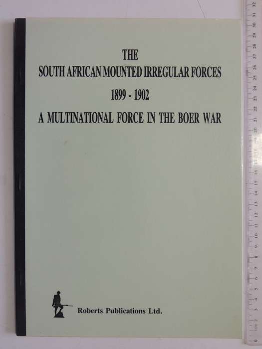The South African Irregular Forces 1899-1902 - A Multinational Force In The Boer War