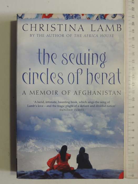 The Sewing Circles Of Herat: A Memoir Of Afghanistan  -Christina Lamb