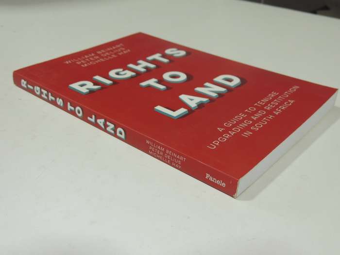 Rights To Land: A Guide To Tenure Upgrading And Restitution In South Africa William Beinart, Peter D