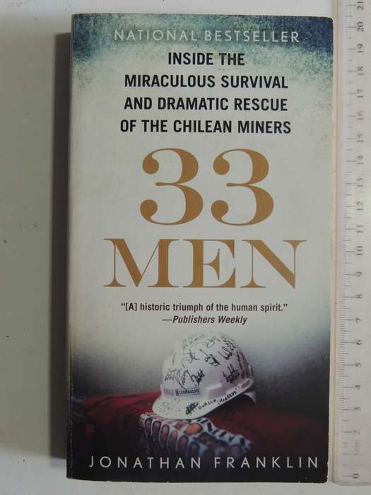 33 Men: Inside The Miraculous Survival And Dramatic Rescue Of The Chilean Miners - Jonathan Franklin