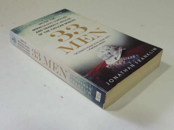 33 Men: Inside The Miraculous Survival And Dramatic Rescue Of The Chilean Miners - Jonathan Franklin