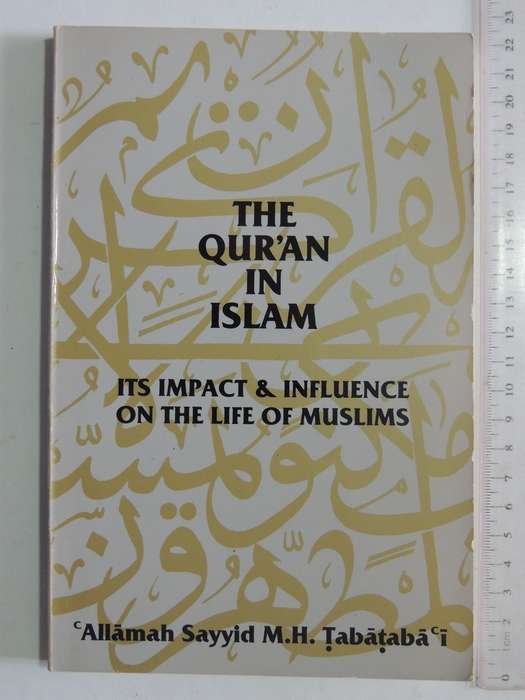 The Qur'an In Islam: Its Impact & Influence On The Life Of Muslims - Allamah Sayyid M.H. Tabatabai