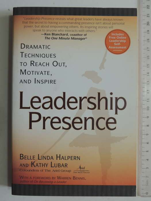 Leadership Presence: Dramatic Techniques To Reach Out, Motivate & Inspire - Belle Linda Halpern, KL