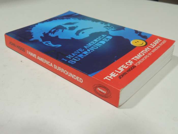 I Have America Surrounded: The Life Of Timothy Leary- John Higgs