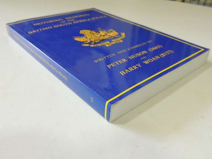 Motoring Memories Of The British South Africa Police (Inscribed) - 1st Edition  P. Huson & B. Woan