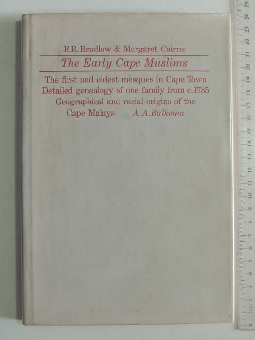 The Early Cape Muslims: A Study Of Their Mosques, Genealogy & Origins Frank R Bradlow, M Cairns