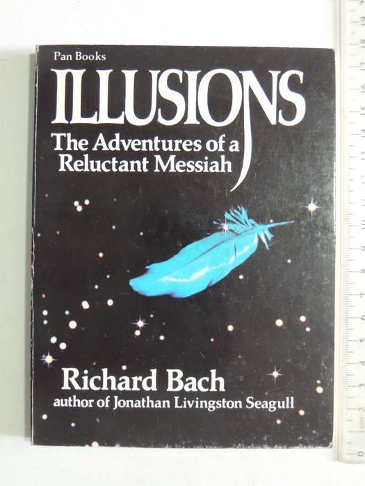 Illusions: The Adventures Of A Reluctant Messiah - Richard Bach