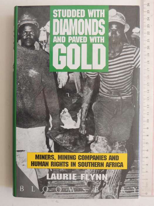 Studded With Diamonds And Paved With Gold: Miners, Mining Companies And Human Rights In Southern Afr