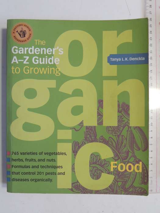 The Gardener's A-Z Guide to Growing Organic Food - Tanya L K Denckla