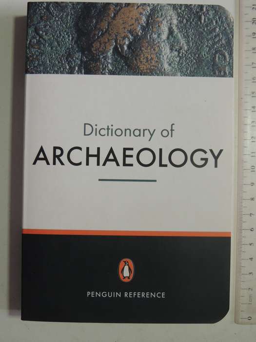 Dictionary Of Archaeology - ed Paul Bahn