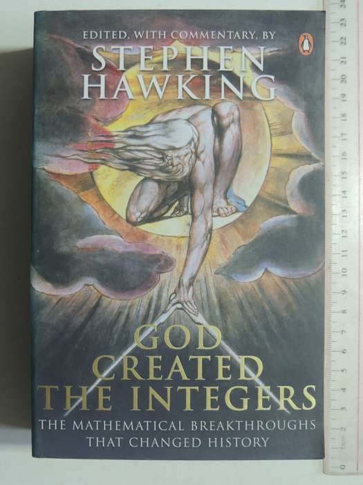 God Created The Integers: The Mathematical Breakthroughs that Changed History - Stephen Hawking