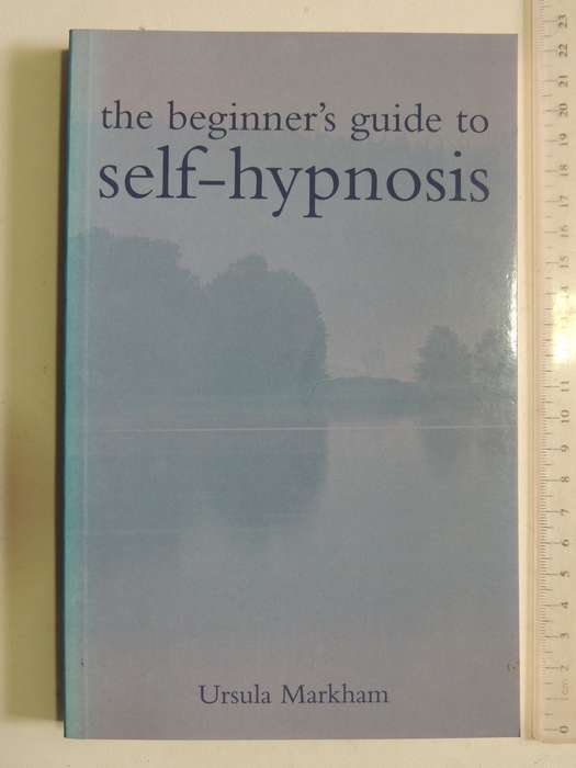 The Beginner's Guide To Self-Hypnosis- Ursula Markham