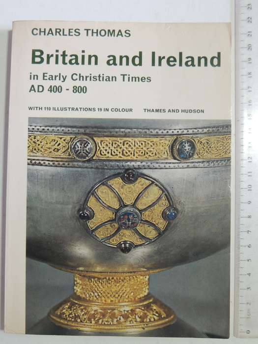 Britain And Ireland In Early Christian Times AD400-800 - Charles Thomas