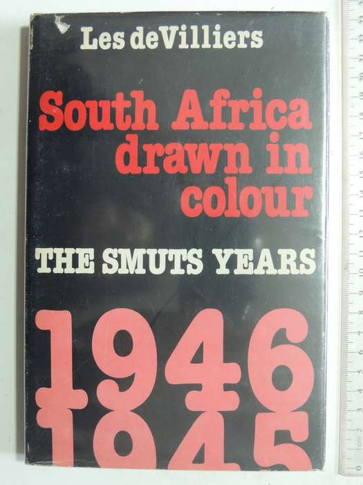 South Africa Drawn In Colour: The Smuts Years 1945-1946- Les De Villiers