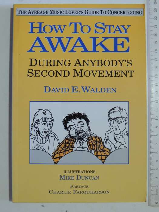 How To Stay Awake During Anybody's Second Movement - David E. Walden