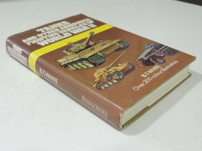Tanks And Other Armoured Fighting Vehicles Of world War II - B.T. White