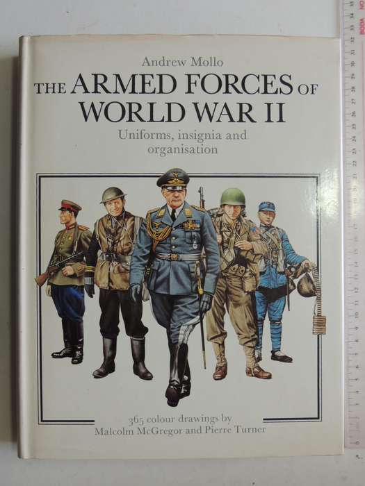 The Armed Forces Of World War II: Uniforms, Insignia And Organisation - Andrew Mollo