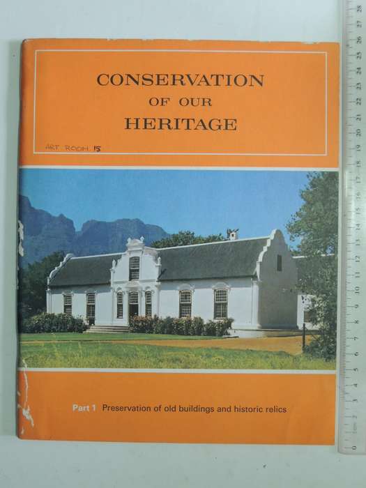 Conservation Of Our Heritage: Part 1 Preservation Of Old Buildings and Historic Relicsvarious