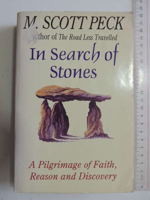 In Search Of Stones - A Pilgrimage Of Faith, Reason And Discovery - M. Scott Peck