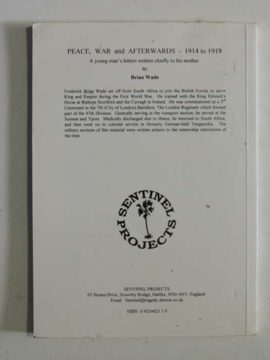 Peace, War And Afterwards 1914-1919: A Young Man's Letters Wrtten Chiefly To His Mother - Brian Wade