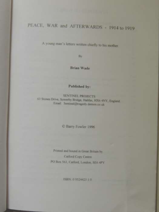 Peace, War And Afterwards 1914-1919: A Young Man's Letters Wrtten Chiefly To His Mother - Brian Wade