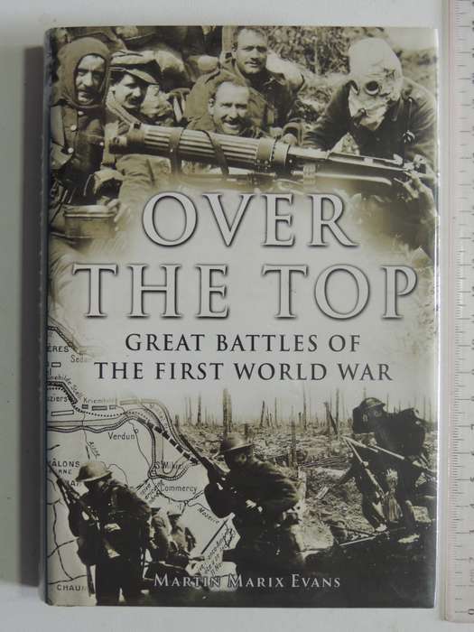 Over The Top: Great Battles Of The First World War - Martin Marix Evans