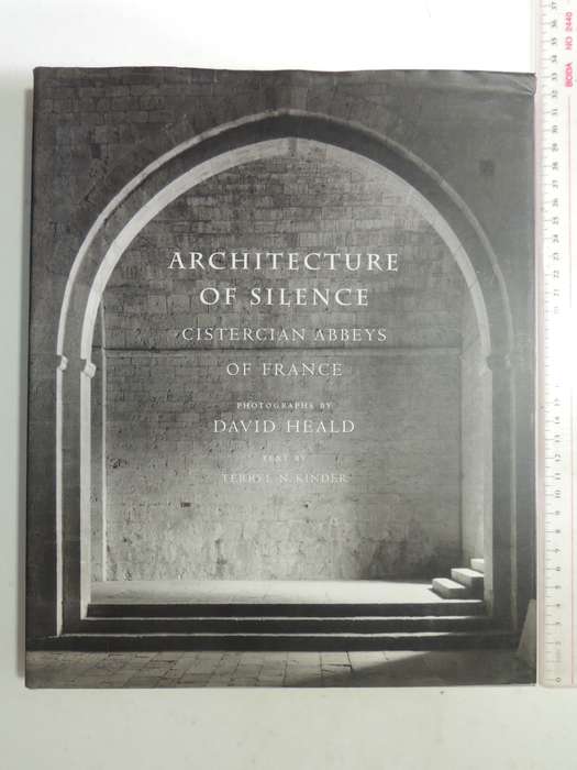 Architecture Of Silence: Cistercian Abbeys Of France - David Heald & Terry N. Kinder