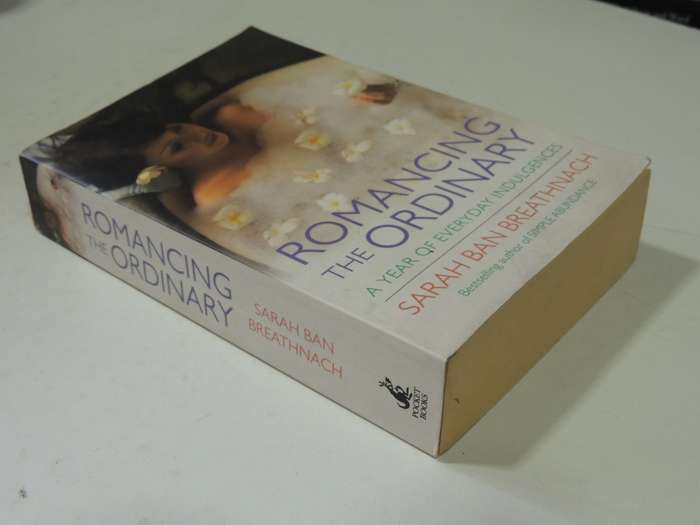 Romancing The Ordinary: A Year Of Everyday Indulgences- Sarah Ban Breathnach