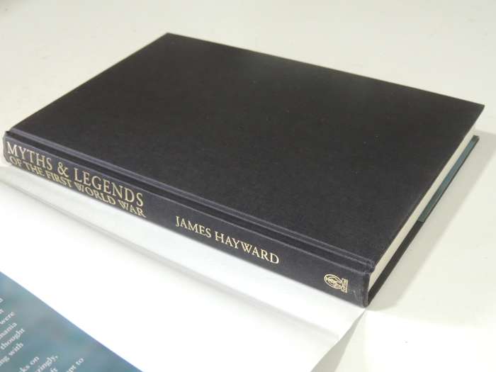 Myths And Legends Of The First World War - James Hayward