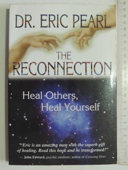 The Reconnection - Heal Others, Heal Yourself - Dr. Eric Pearl