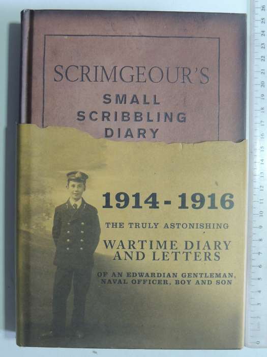 Scrimgeour's Small Scribbling Diary 1914-16 ..Wartime Diary ..Of An Edwardian - Richard Hallam