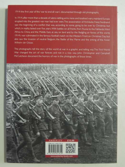 The First World War In Photographs: 1914 Over By Christmas- John Christopher & Campbell McCutcheon
