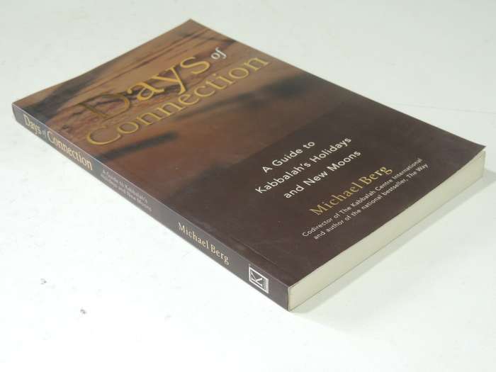 Days Of Connection: A Guide To Kabbalah's Holidays And New Moons - Michael Berg