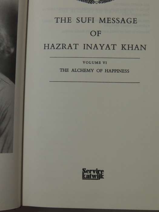 The Sufi Message Of Hazrat Inayat Khan: Volume VI The Alchemy Of Happiness - Hazrat Inayat Khan