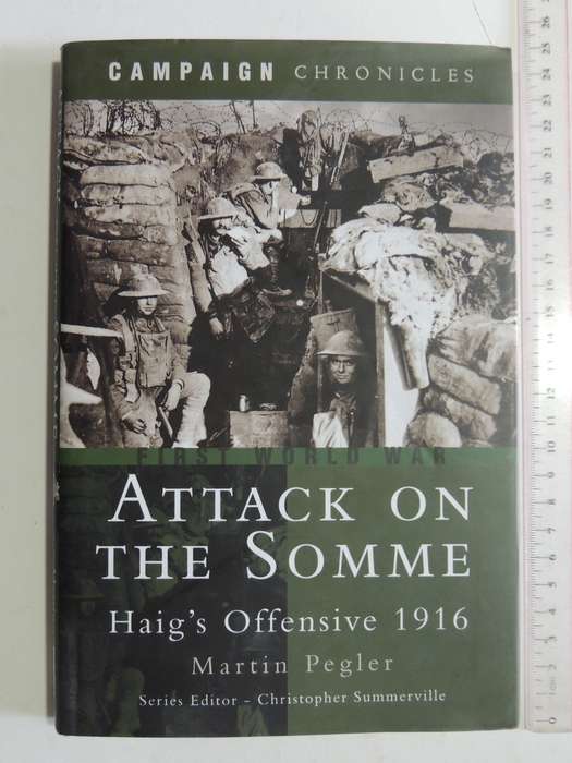 Campaign Chronicles - Attack On The Somme: Haig's Offensive 1916 - Martin Pegler