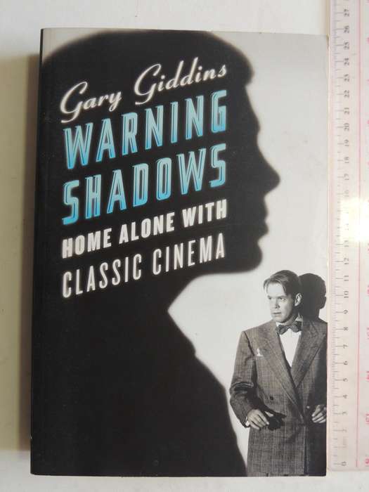 Warning Shadows: Home Alone With Classic Cinema- Gary Giddins